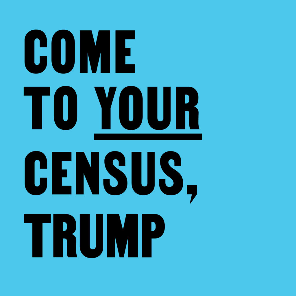 Come to Your Census, Trump – CCA