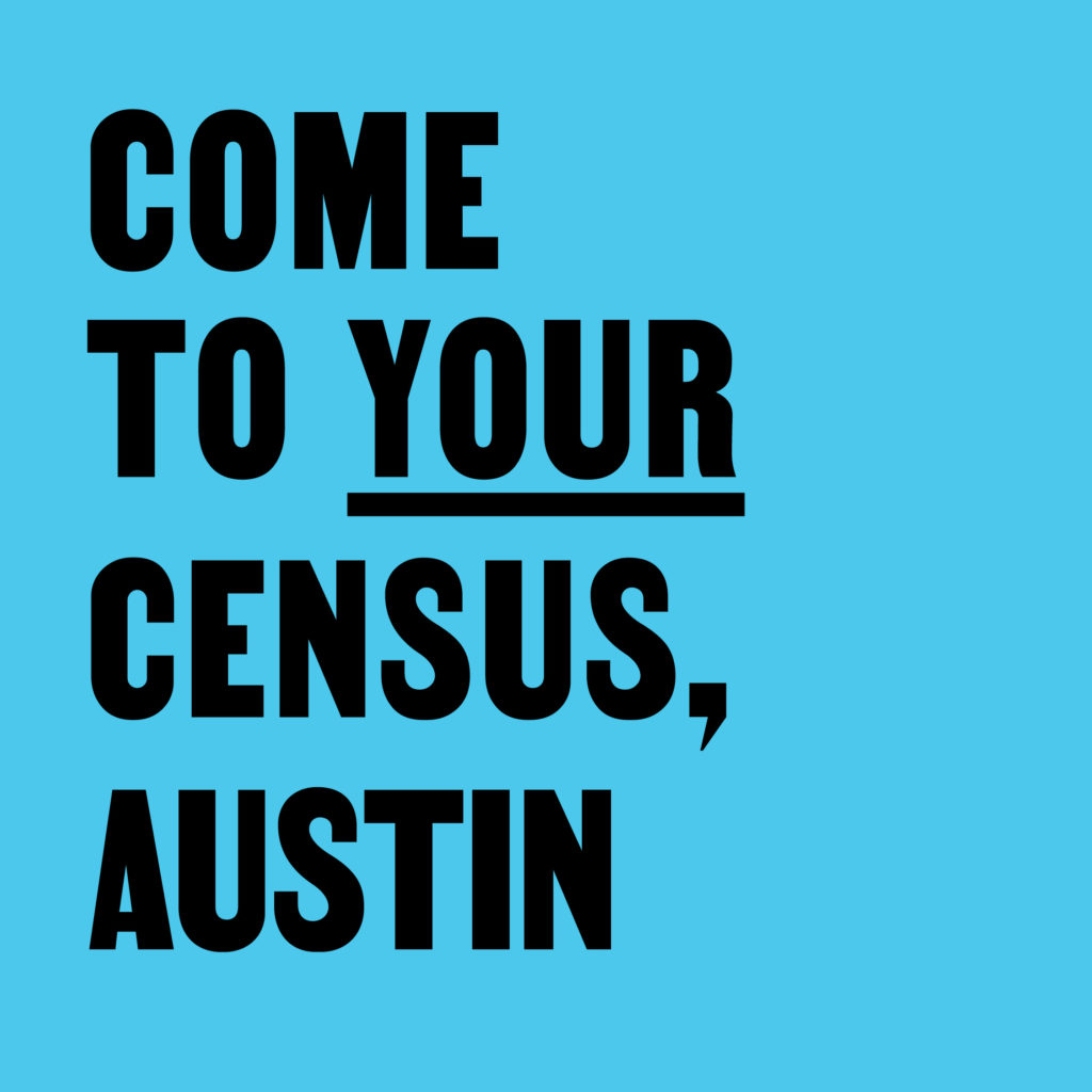 Come to Your Census, Austin – CCA