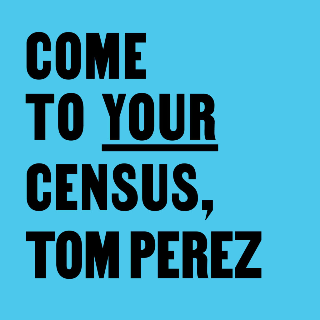 Come to Your Census, Tom Perez – CCA