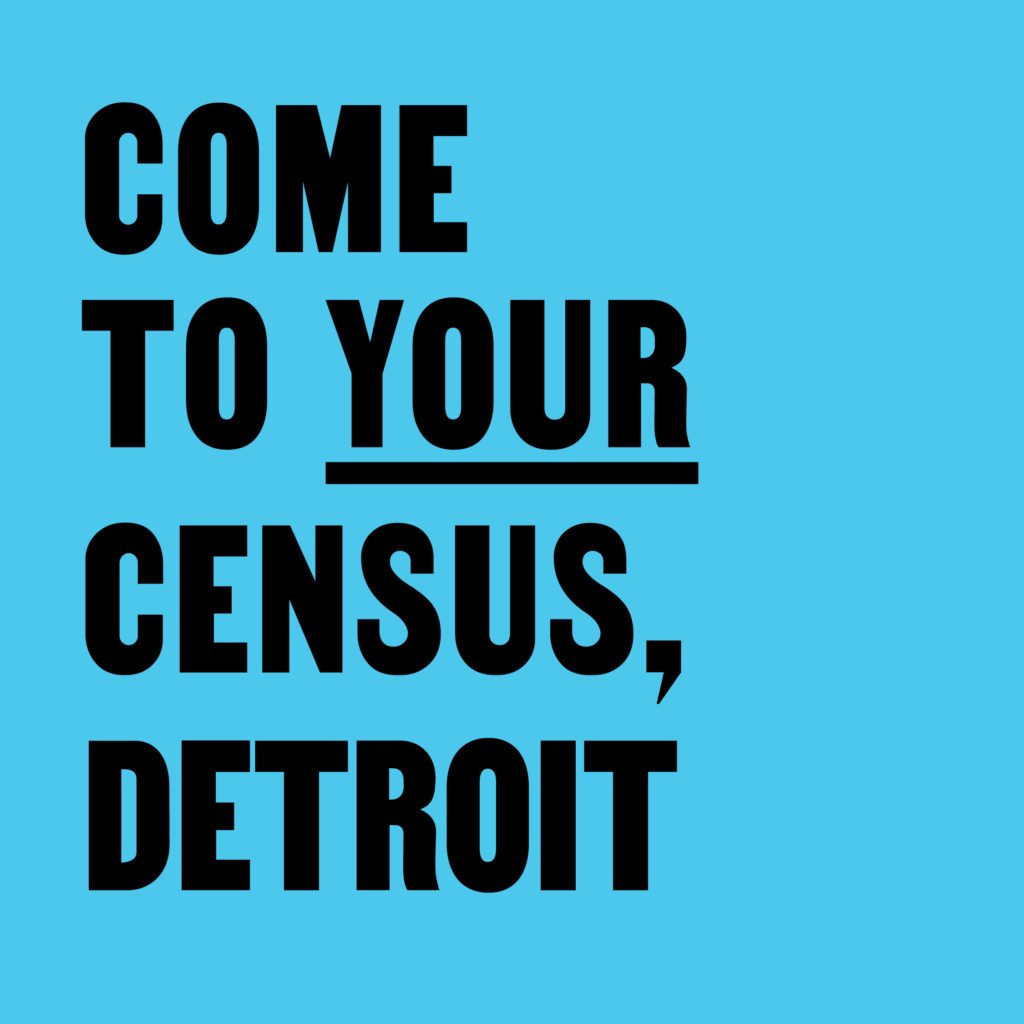 Come to Your Census, Detroit – CCA