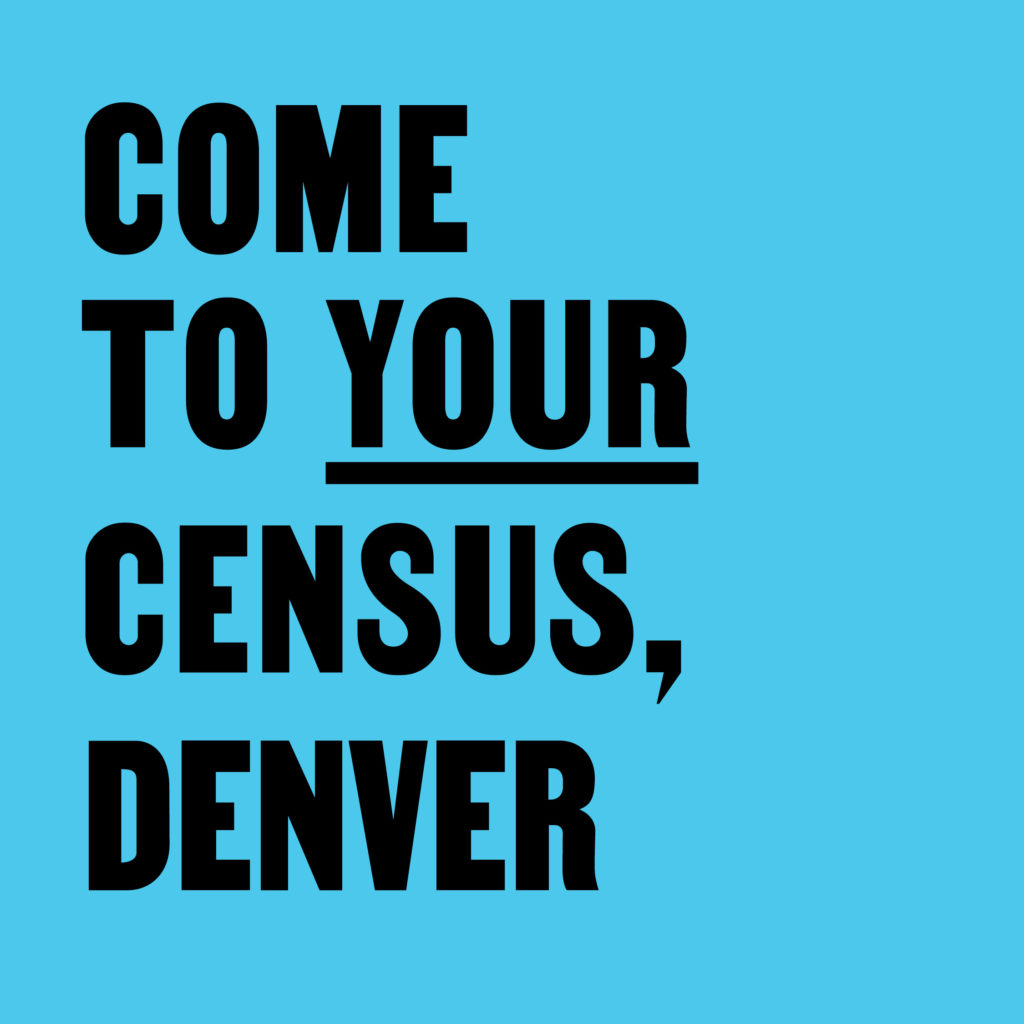Come to Your Census, Denver – CCA