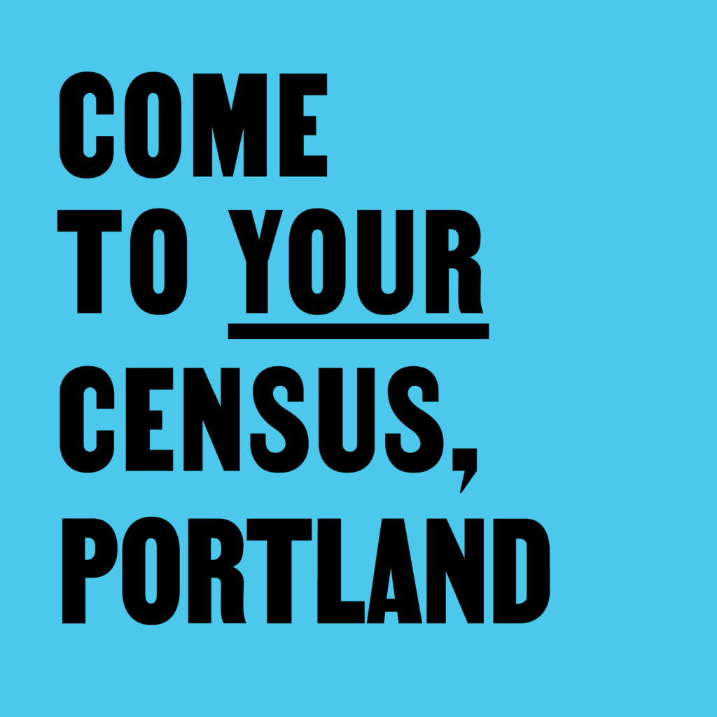 Come to Your Census, Portland – CCA