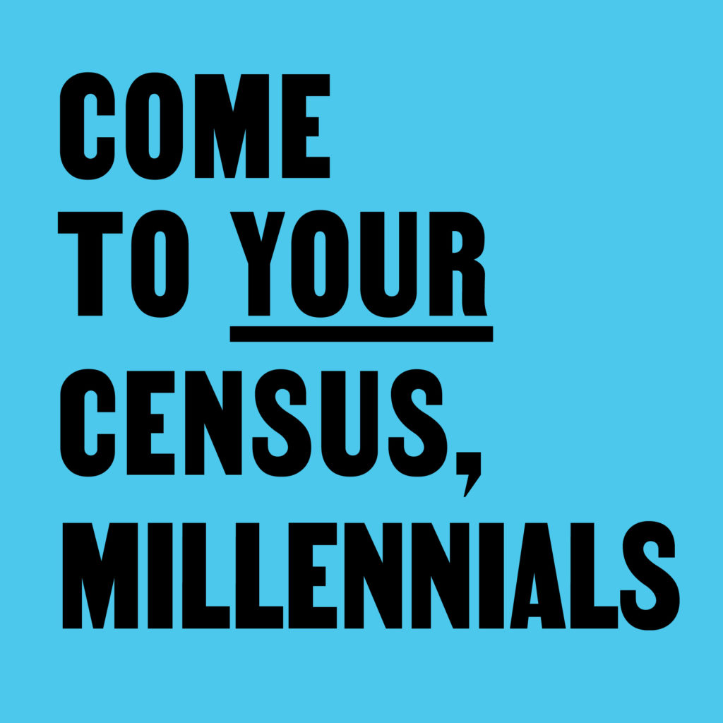 Come to Your Census, Millenials – CCA