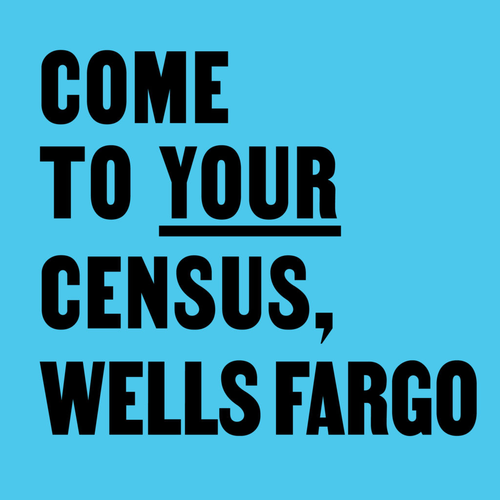 Come to Your Census, Wells Fargo – CCA