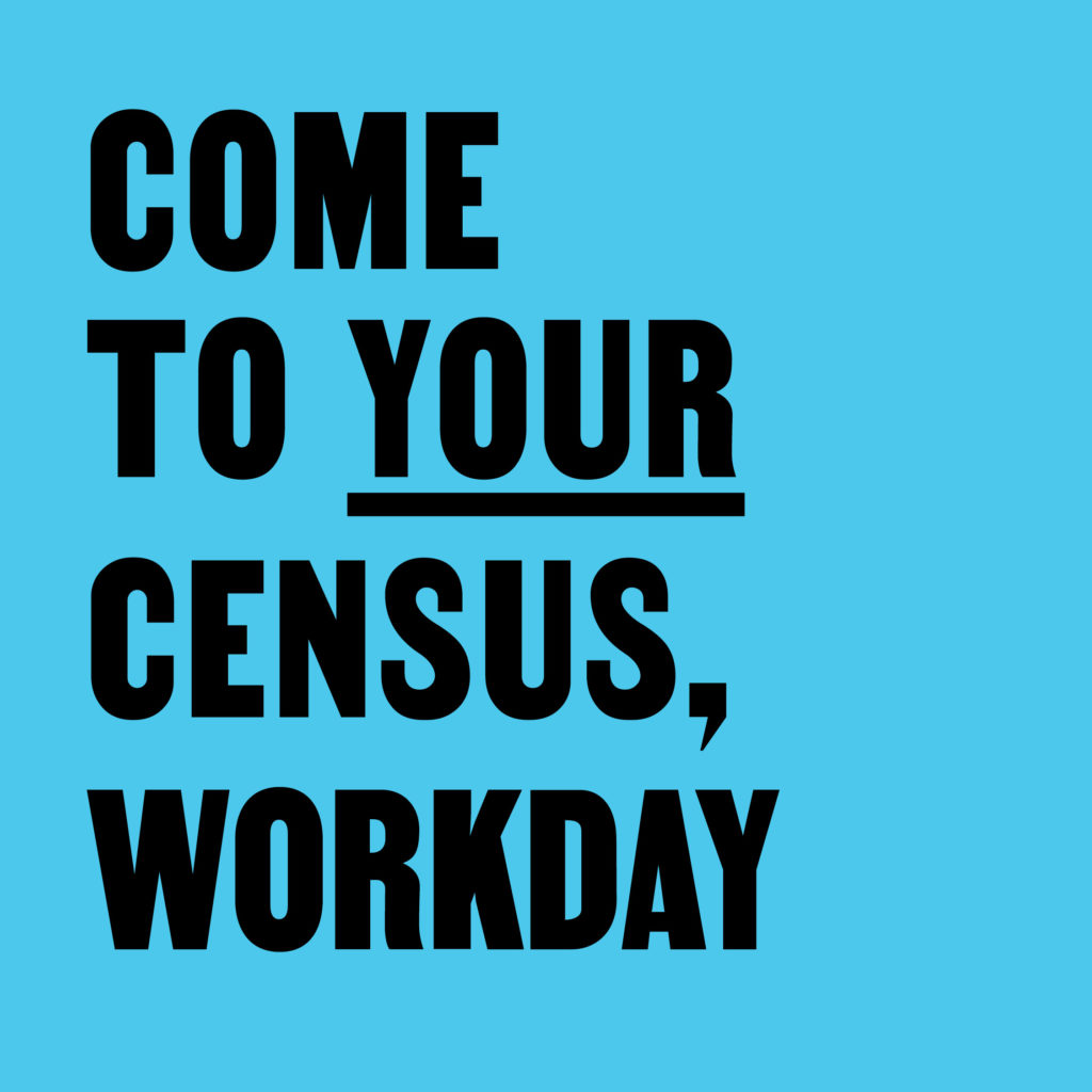 Come to Your Census, Workday – CCA