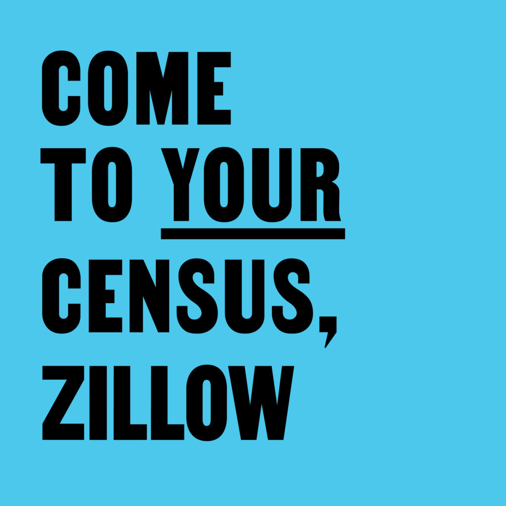Come to Your Census, Zillow – CCA