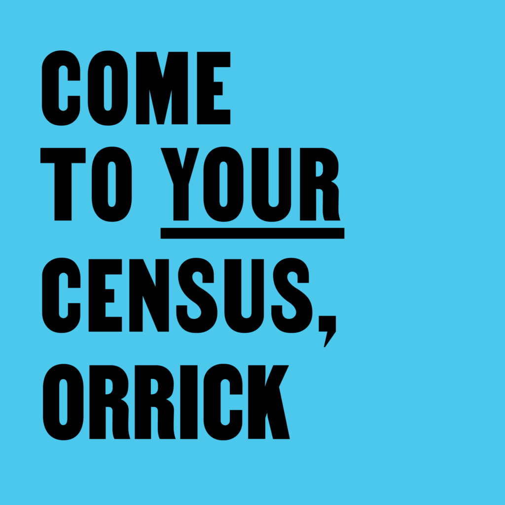 Come to Your Census, Orrick – CCA