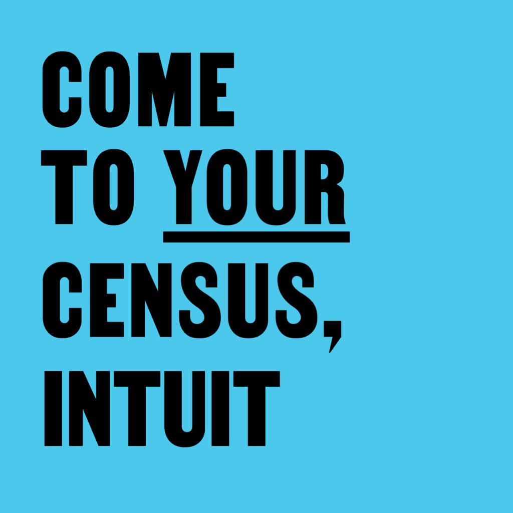 Come to Your Census, Intuit –  CCA