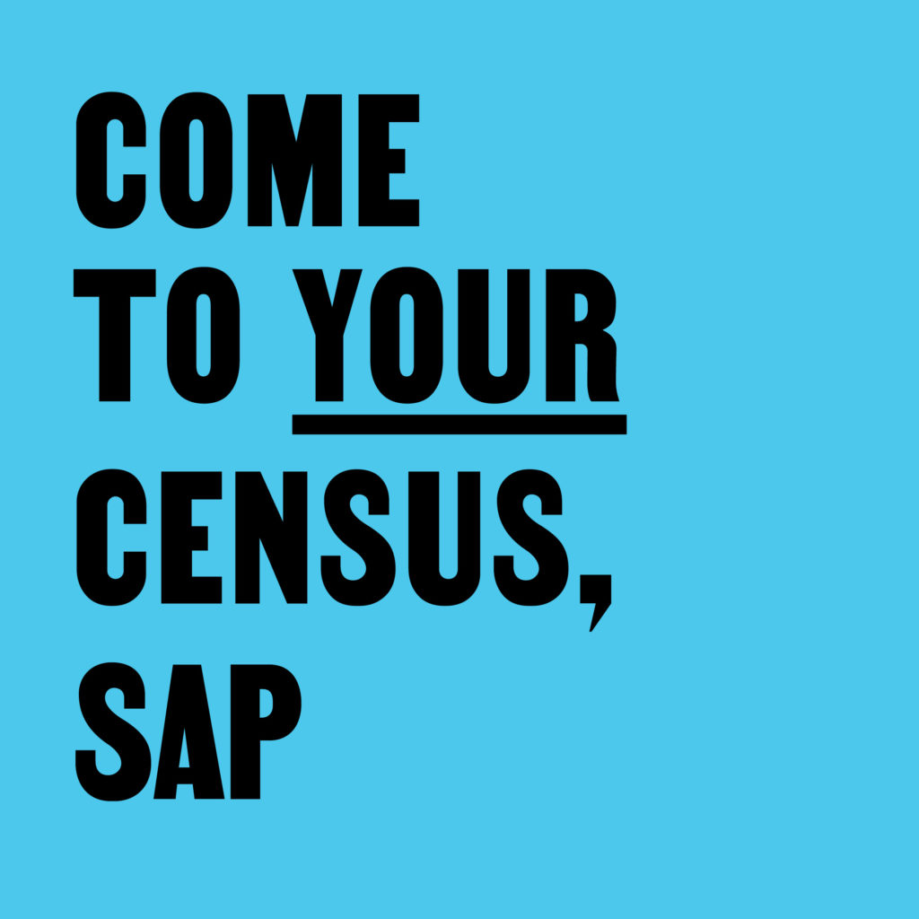 Come to Your Census, SAP – CCA