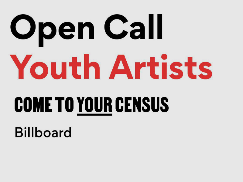 Youth Artist Open Call: COME TO YOUR CENSUS Billboard