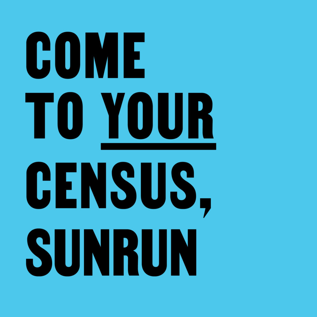 Come To Your Census, Sunrun