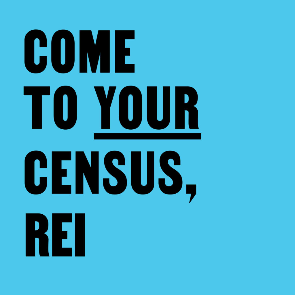 Come To Your Census, REI