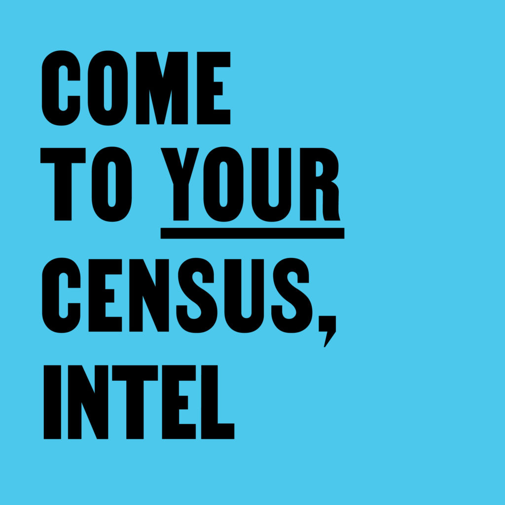 Come To Your Census, Intel