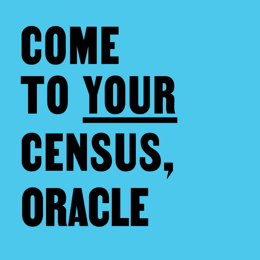 Come To Your Census, Oracle