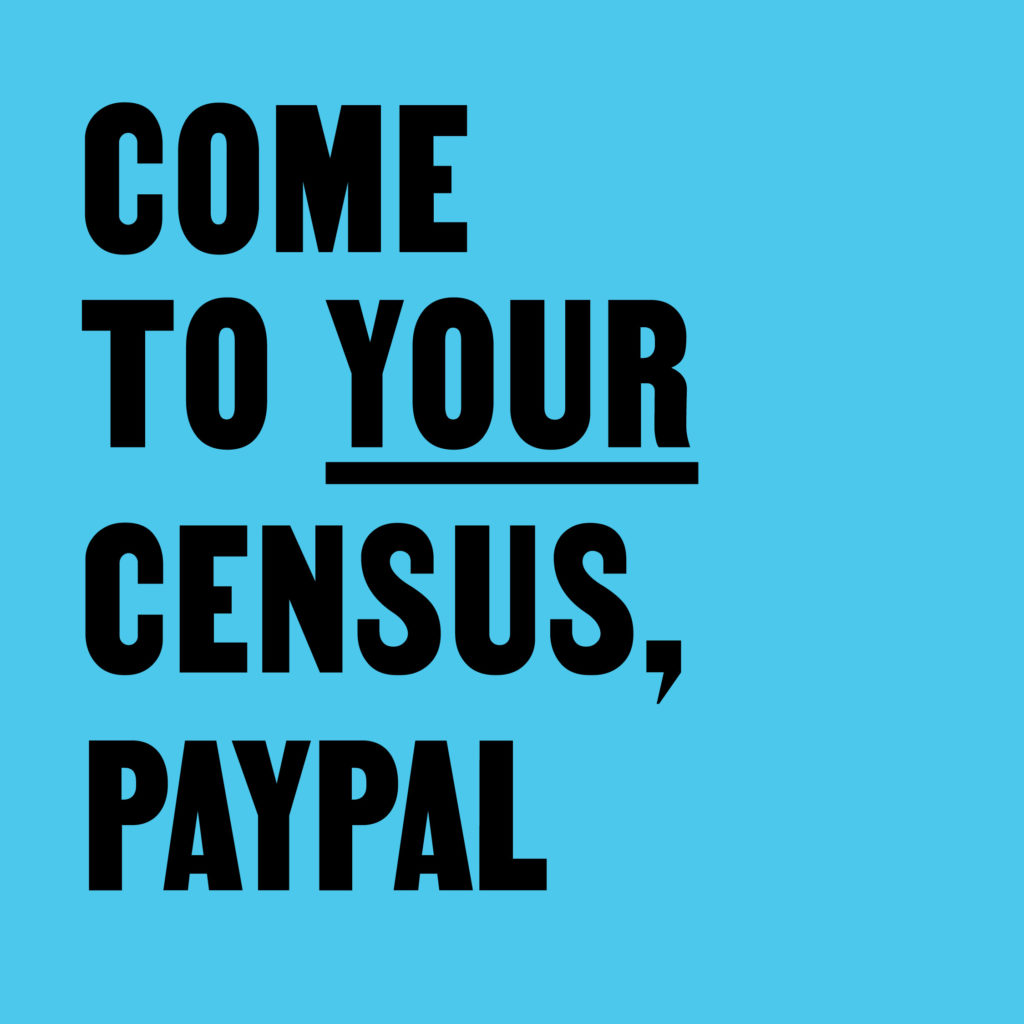 Come To Your Census, Paypal