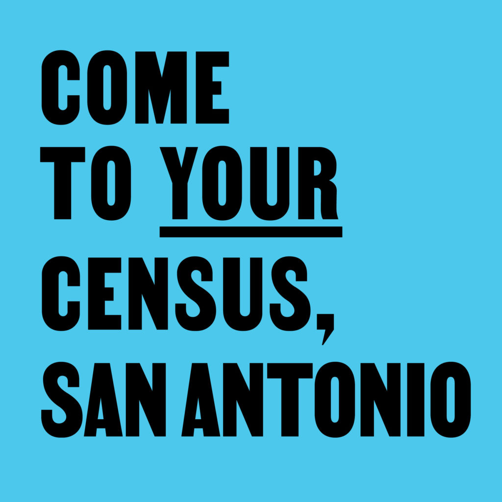 Come To Your Census, San Antonio