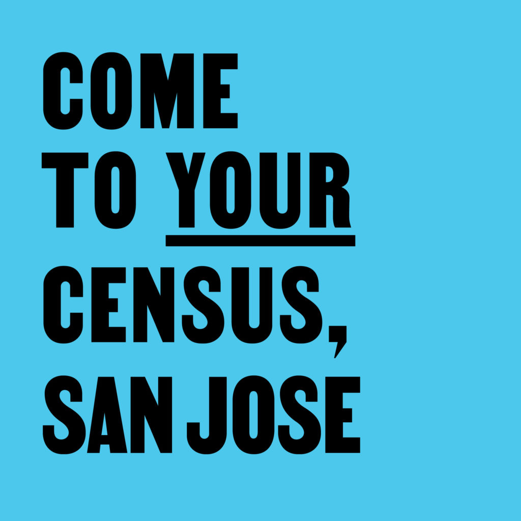 Come To Your Census, San Jose