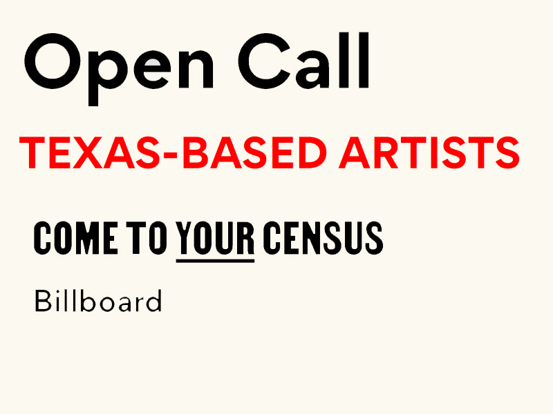 Texas Artists Open Call: COME TO YOUR CENSUS Billboard