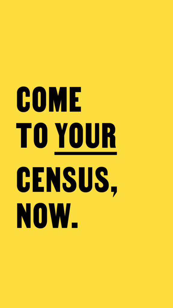 Come To Your Census, Now (yellow) for IG Stories
