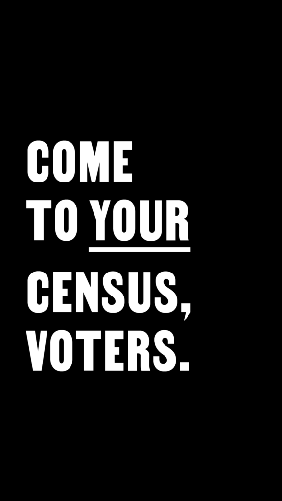 Come To Your Census, Voters (black) for IG Stories