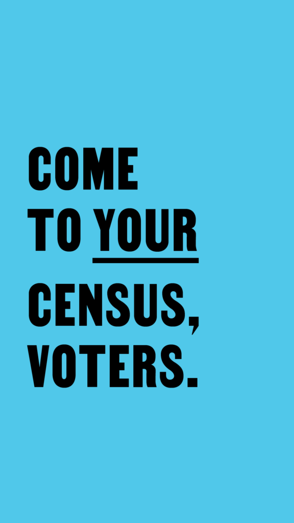 Come To Your Census, Voters (blue) for IG Stories