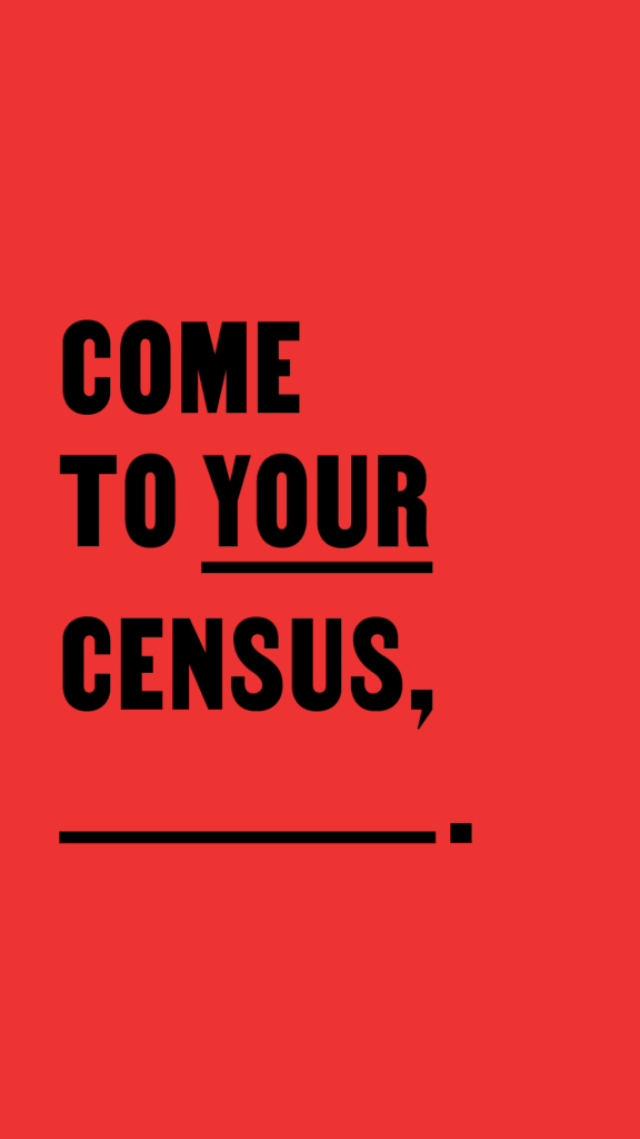 Come To Your Census, __ (red) for IG Stories